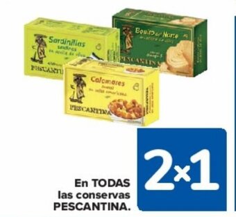 Carrefour EN TODAS las conservas PESCANTINA. oferta