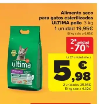 Carrefour Alimento seco para gatos esterilizados ULTIMA pollo 3 kg 1 unidad 19,95€ El kg sale a 6,65€ oferta