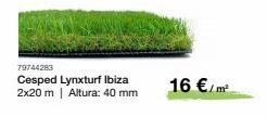 Distriplac 79744283 cesped lynxturf ibiza 2x20 m | altura: 40 mm 16 €/m² oferta