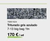 Distriplac 76661624 triturado gris azulado 7-13 big bag 1tn 170 € / ud oferta
