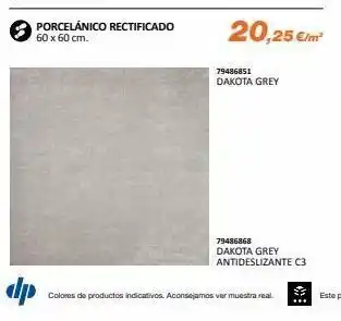 Porcelánico rectificado 60 x 60 cm. dp 20,25 €/m² 79486851 dakota grey 79486868 dakota grey antideslizante c3 colores de