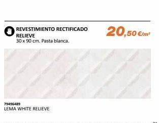 Distriplac Revestimiento rectificado relieve 30 x 90 cm. pasta blanca. 79496489 lema white relieve 20,50 €/m² oferta