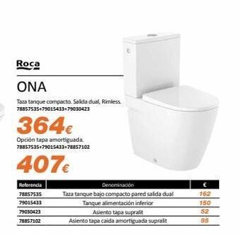 Distriplac Roca ona taza tanque compacto. salida dual, rimless. 78857535+79015433+79030423 364€ opción tapa amortiguada. 78857535+79 oferta