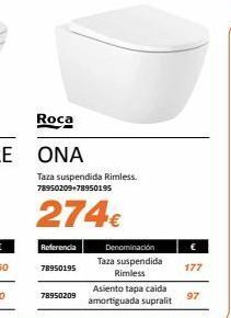 Distriplac Roca taza suspendida rimless. 78950209+78950195 274€ referencia 78950195 78950209 denominación taza suspendida rimless oferta