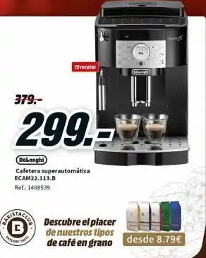 MediaMarkt Thore 379.- 13 recetas 299,- delonghi cafetera superautomática ecam22.113.b ref.: 1468539 aught) descubre el placer de oferta