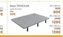Hipermueble Base tapizada juego de 5 pata 356 20€ 90 x 190 cm 169€ 80€ 135 x 190 cm. 249€ 129€ 150 x 190 cm 299€ 139€ oferta