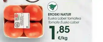 Eroski Eroski Natur Eusko Label Tomatea Tomate Eusko Label oferta