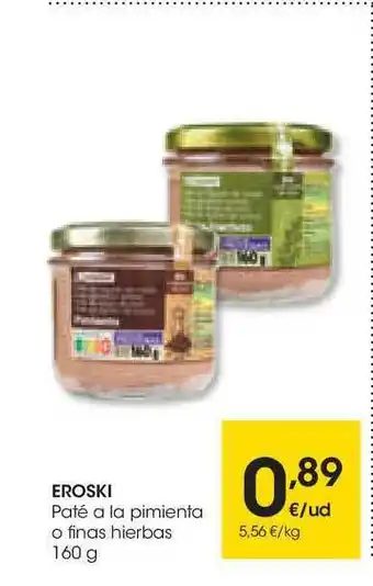 Eroski Eroski Paté A La Pimienta O Finas Hierbas 160g oferta