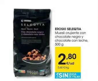 Eroski Eroski Seleqta Muesli Crujiente Con Chocolate Negro Y Chocolate Con Leche 500g oferta