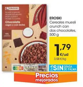 Eroski Eroski Cereales Muesli Crunch Con Dos Chocolates 500g oferta