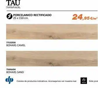Distriplac Tau cerámica porcelanico rectificado 25 x 150 cm. 77532930 bohars camel 79496494 bohars sand dp 24,95 €/m² colores de oferta