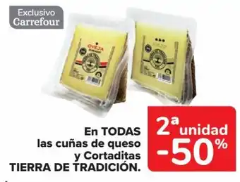 Carrefour EN TODOS las cuñas de queso y Cortaditas TIERRA DE TRADICIÓN. oferta