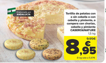 Carrefour Tortilla de patatas con o sin cebolla o con cebolla y pimiento, o campera con chorizo, cebolla y pimiento CASERO&NATURE oferta