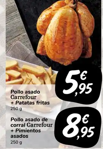 Carrefour Market Pollo asado Carrefour + Patatas fritas 250g Pollo asado de corral Carrefour + Pimientos asados 250g oferta