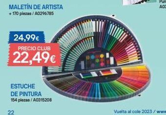 Juguettos Maletín de artista +170 piezas / a0296785  24,99€  precio club  22,49€  estuche de pintura 154 plezas / a0315208  22 oferta