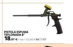 Coferdroza Pistola espuma teflonada 8 18,97 € iva 22,95 € ref. 7.107 oferta
