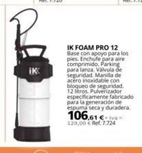 Coferdroza Ik  106,61€  129,00 € ref. 7.724  ik foam pro 12 base con apoyo para los pies. enchufe para aire comprimido, para langa aking oferta