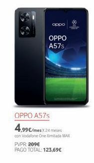 Vodafone Oppo oppo a57s oppo a57s 4,99€/mes x 24 meses con vodafone one ilimitada max pvpr: 209€ pago total: 123,69€ oferta