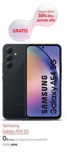 Vodafone Gratis samsung galaxy a54 5g €/mes con vodafone one limitada duo pvpr: 499€ seguro móvil 30% dto. primer año galaxy a54 56 sa oferta