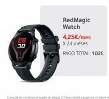 Vodafone 08 30 redmagic watch 4,25€/mes x 24 meses pago total: 102€ oferta