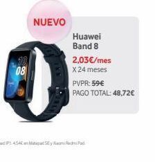 Vodafone 08 nuevo huawei band 8 2,03€/mes x 24 meses pvpr: 59€ pago total: 48,72€ oferta