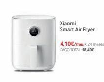 Vodafone Xiaomi smart air fryer 4,10€/mes x 24 meses pago total: 98,40€ oferta