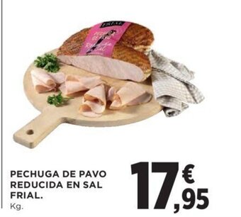 Hipercor PECHUGA DE PAVO REDUCIDA EN SAL FRIAL. Kg. oferta