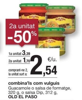 BonpreuEsclat Guacamole o salsa de formatge, 320 g, o salsa Dip, 312 g, OLD EL PASO oferta