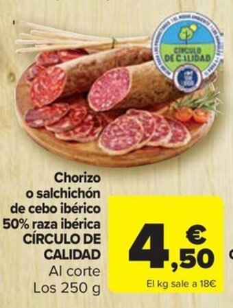 Carrefour Chorizo o salchichón de cebo ibérico 50% raza ibérica CÍRCULO DE CALIDAD Al corte Los 250 g oferta