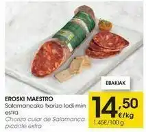 Eroski Eroski maestro chorizo cular de salamanca picante extra oferta
