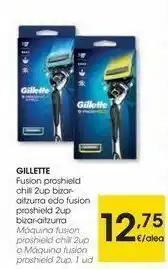 Eroski Gillette máquina fusion proshield chill 2up o máquina fusion proshield 2up oferta