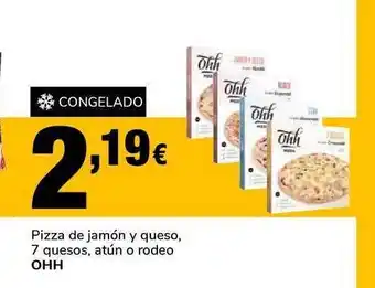 OHH Pizza de jamón y queso, 7 queso, atún o rodeo