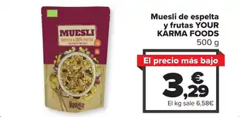 Carrefour Muesli de espelta y frutas YOUR KARMA FOODS 500 g oferta