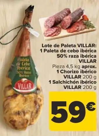Carrefour Lote de Paleta VILLAR: 1 Paleta de cebo ibérica 50% raza ibérica VILLAR Pieza 4,5 kg aprox. 1 Chorizo ibérico VILLAR 200 g oferta