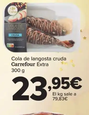 Carrefour Cola de langosta cruda Carrefour Extra 300 g oferta