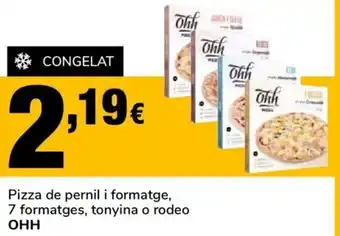 Supeco OHH Pizza de pernil i formatge, 7 formatges, tonyina o rodeo oferta