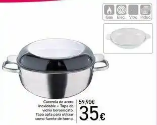 Carrefour Cacerola de acero inoxidable + tapa de vidrio borosilicato. tapa apta para utilizar como fuente de horno. oferta
