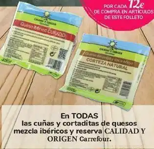 Carrefour En todas las cuñas y cortaditas de quesos mezcla ibéricos y reserva calidad y origen carrefour oferta