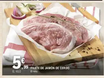 E.Leclerc FILETE DE JAMÓN DE CERDO. oferta