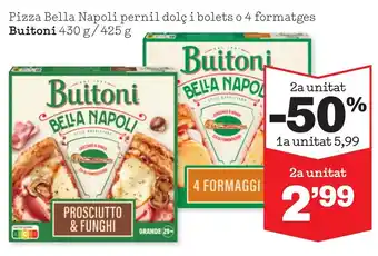 Sorli Pizza Bella Napoli pernil dolç i bolets o 4 formatges Buitoni 430 g/425 g oferta
