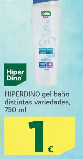HiperDino HIPERDINO gel baño distintas variedades, 750 ml oferta