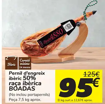 Carrefour Boadas Pernil d'engreix ibèric 50% raca ibèrica, 7,5kg aprox. oferta