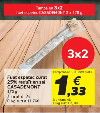 Carrefour Casademont Fuet espetec curat 25% reduït en sal 170g oferta