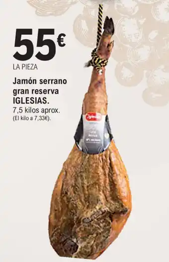 E.Leclerc Iglesias Jamón serrano gran reserva 7,5 kilos oferta