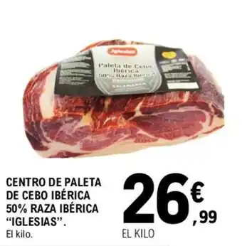 E.Leclerc Iglesias Centro De Paleta De Cebo Ibérica 50% Raza Ibérica oferta