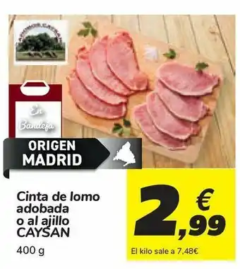 Carrefour Cinta de lomo adobada o al ajillo caysan 400 g oferta