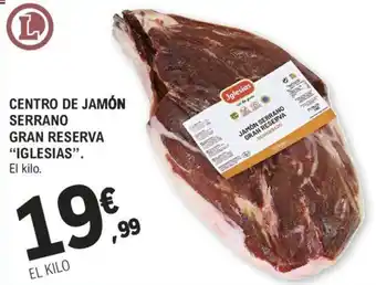 E.Leclerc CENTRO DE JAMÓN SERRANO GRAN RESERVA "IGLESIAS". El kilo. oferta