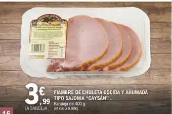 E.Leclerc FIAMBRE DE CHULETA COCIDA Y AHUMADA TIPO SAJONIA "CAYSÁN” . oferta