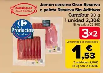 Carrefour Jamón serrano Gran Reserva o paleta Reserva Sin Aditivos Carrefour 90 g oferta