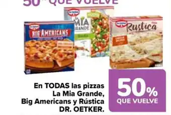 Carrefour En TODAS las pizzas La Mia Grande, Big Americans y Rústica DR. OETKER. oferta